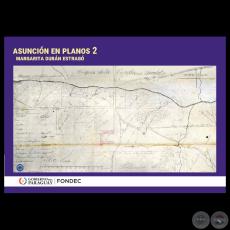 ASUNCIÓN EN PLANOS  2 - Autor: MARGARITA DURÁN ESTRAGÓ - Año 2024